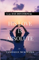 HIS LOVE IS ABSOLUTE B08JVV3WVR Book Cover