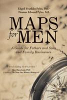 Maps for Men: A Guide for Fathers and Sons and Family Businesses 1512739669 Book Cover