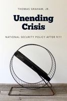 Unending Crisis : National Security Policy After 9/11 0295991704 Book Cover