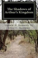 The Shadows of Arthur's Kingdom 1451558430 Book Cover