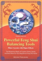 Powerful Feng Shui Balancing Tools: Minor Accents with Major Effects The Mysterious Magic of Crystals, Chimes, Spirals and Much More for Your Magnificent Feng Shui Home. 0910261202 Book Cover