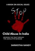 Child Abuse In India: MENDING THE TEAR THROUGH THE LEGISLATIVE BANDAGE B0B4HJ29K3 Book Cover