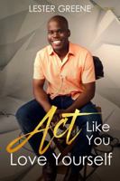 Act Like You Love Yourself 0976871858 Book Cover