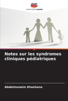 Notes sur les syndromes cliniques pédiatriques (French Edition) 6204973673 Book Cover