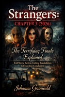 The Strangers: Chapter 3 (2026): The Terrifying Finale Explained | Full Movie Review, Ending Breakdown & Franchise Conclusion B0GF6WPQFV Book Cover