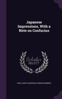 Japanese Impressions, with a Note on Confucius 0526381620 Book Cover