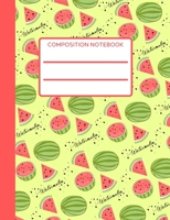 Watermelon: Trendy College Ruled Composition Notebook, Fresh and Juicy, Ideal for School, Study and Work, Writing Notes or Doodles, Colorful Cover 1686281226 Book Cover