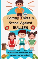 Sammy Takes a Stand Against Bullies B0DVT2R8Z6 Book Cover