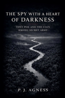 The Spy With a Heart of Darkness: Tony Poe and the CIA's Hmong Secret Army (Covert Legends) B0GS7D98R7 Book Cover