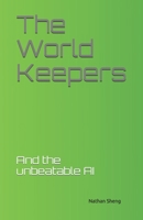 The World Keepers: And the Unbeatable AI B08HGRZS3V Book Cover