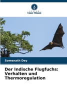 Der Indische Flugfuchs: Verhalten und Thermoregulation 620727136X Book Cover