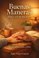 Buenas Maneras: Para Vivir Mejor (Spanish Edition) B0H6PSL4YJ Book Cover