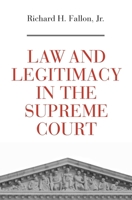 Law and Legitimacy in the Supreme Court 0674975812 Book Cover