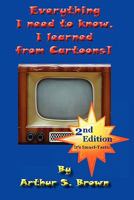Everything I Need to Know: I Learned from Cartoons!, 2nd Edition 1435732480 Book Cover
