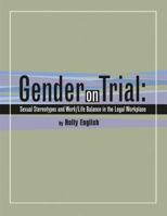 Gender on Trial: Sexual Stereotypes and Work/Life Balance in the Legal Workplace 1588521095 Book Cover