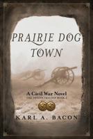 Prairie Dog Town: A Civil War Novel (The Shiloh Trilogy Book 2) 1535044764 Book Cover