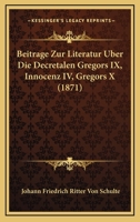 Beitrage Zur Literatur Uber Die Decretalen Gregors IX, Innocenz IV, Gregors X (1871) 1160319499 Book Cover
