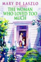 The Woman Who Loved Too Much 0747256829 Book Cover