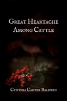 Great Heartache Among Cattle B0CQ6JZXGG Book Cover