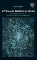 Cities and Regions in Crisis: The Political Economy of Sub-National Economic Development 1800882416 Book Cover