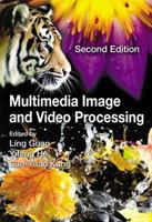 Multimedia Image and Video Processing (Image Processing) 1138072532 Book Cover