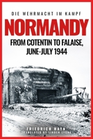 Normandy: From Cotentin to Falaise, June–July 1944 (Die Wehrmacht im Kampf) 1636245331 Book Cover