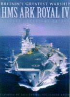 Britain's Greatest Warship: HMS Ark Royal IV 0750917989 Book Cover