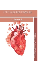 OTTO GIORNI D'AMORE (L' amore è...) (Italian Edition) B0C9SDN18B Book Cover