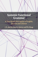 Systemic Functional Grammar: A Text-Based Description of English, Spanish and Chinese 1009284991 Book Cover