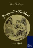 Junggesellen-Kochbuch Von 1896 3861951517 Book Cover