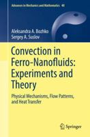 Convection in Ferro-Nanofluids: Experiments and Theory: Physical Mechanisms, Flow Patterns, and Heat Transfer 3030068498 Book Cover