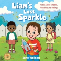 Liam's Lost Sparkle: A Heartwarming SEL Social Skills Story About Empathy & Friendship for Kids Ages 4-8 (Brave Kids) 1068171308 Book Cover