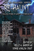 Re-Haunt: Chilling Stories of Ghosts & Other Haunts 1941559336 Book Cover