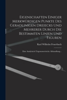 Eigenschaften Einiger Merkwürdigen Punkte Des Geradlinigen Dreiecks Und Mehrerer Durch Die Bestimmten Linien Und Figuren: Eine Analytisch-Trigonometrische Abhandlung... 101758821X Book Cover