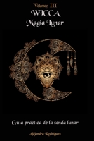 Wicca Magia Lunar: Gu�a pr�ctica de la senda lunar B091G8MYS2 Book Cover