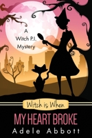 Witch is When My Heart Broke 1530683122 Book Cover