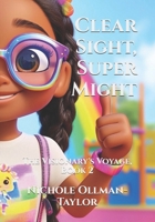Clear Sight, Super Might: The Visionary's Voyage, Book 2 B0DQDPQNZ9 Book Cover