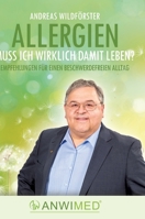 Allergien - muss ich wirklich damit leben?: Empfehlungen für ein beschwerdefreies Leben 3347910605 Book Cover