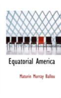 Equatorial America, Descriptive of a Visit to St. Thomas, 1530464641 Book Cover