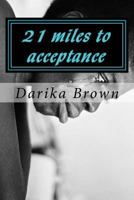 21 Miles to Acceptance: Inside Story to Darika's Cry for Freedom 1517290279 Book Cover