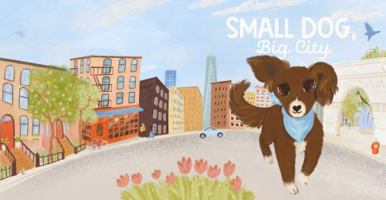 Small Dog, Big City B0H383CQYB Book Cover