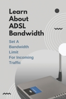 Learn About ADSL Bandwidth: Set A Bandwidth Limit For Incoming Traffic: Bandwidth Control Tp-Link null Book Cover