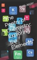 The Poetry of Chemistry: Exploring the Elements B0BYBF4PC9 Book Cover