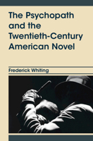The Psychopath and the Twentieth-Century American Novel 1009769847 Book Cover