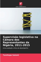 Supervisão legislativa na Câmara dos Representantes da Nigéria, 2011-2015 (Portuguese Edition) 6207755855 Book Cover