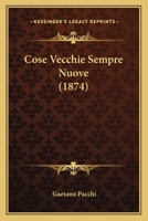 Cose Vecchie Sempre Nuove (1874) 1168134544 Book Cover