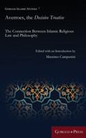 Averroes, the Decisive Treatise: The Connection Between Islamic Religious Law and Philosophy 1463206380 Book Cover