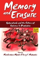 Memory and Erasure: Gukurahundi and the Culture of Violence in Zimbabwe 1779224273 Book Cover