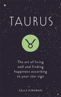 Taurus: The Art of Living Well and Finding Happiness According to Your Star Sign 147367669X Book Cover