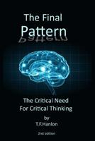 The Final Pattern: The Critical Need For Critical Thinking 1790760887 Book Cover